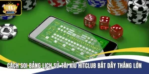 Cách Soi Bảng Lịch Sử Tài Xỉu Hitclub Bắt Dây Thắng Lớn