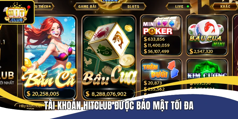 Tài khoản Hitclub được bảo mật tối đa 