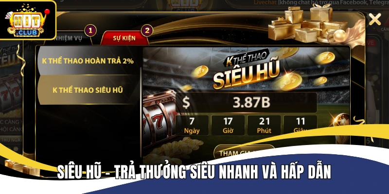Siêu hũ - Trả thưởng siêu nhanh và hấp dẫn