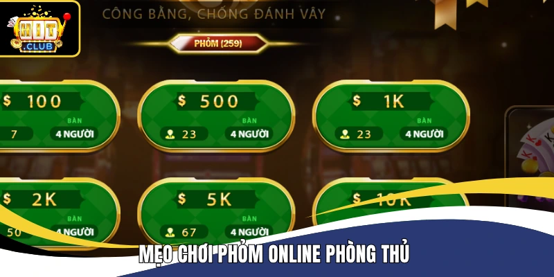 Mẹo chơi Phỏm online phòng thủ 