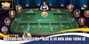 Mẹo Chơi Xóc Đĩa Hitclub - Nghe Vị Và Nhìn Bảng Thống Kê