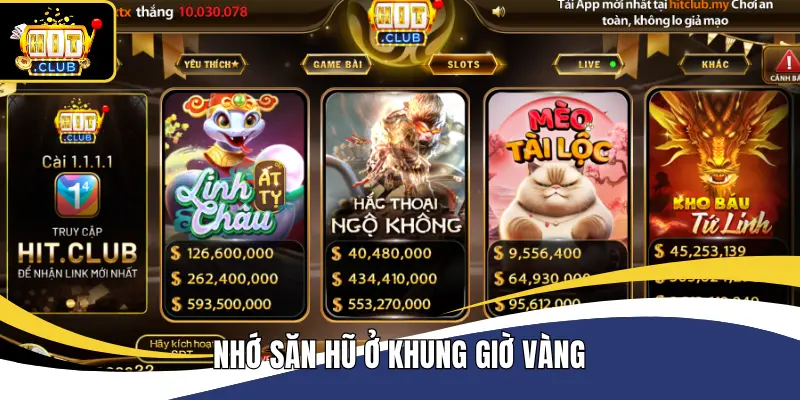 Nhớ săn hũ ở khung giờ vàng
