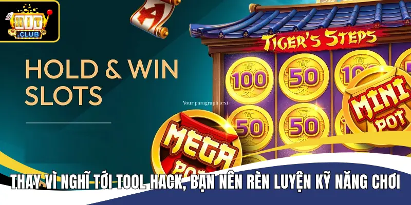Nên rèn luyện kỹ năng chơi thay vì dùng tool hack