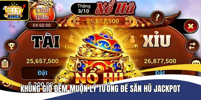 Săn vào khung giờ đêm muộn và rạng sáng