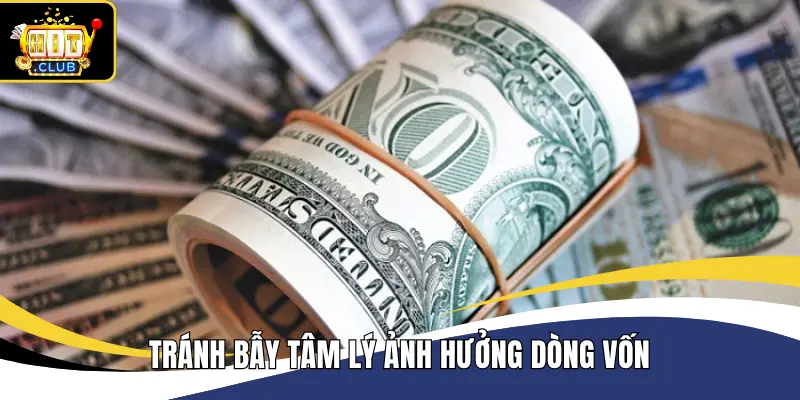 Tránh bẫy tâm lý ảnh hưởng dòng vốn